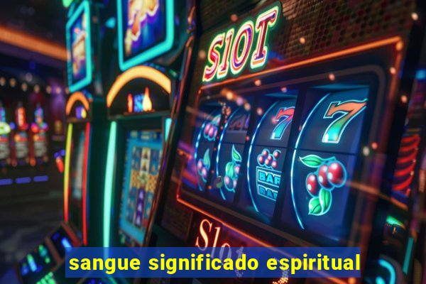 sangue significado espiritual